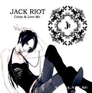 Jack Riot - Come & Love Me (demo single) (2009)