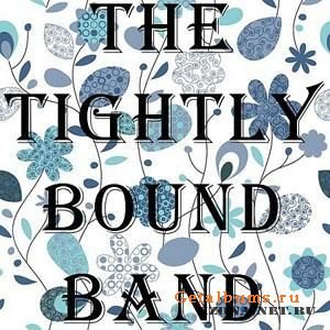 The Tightly Bound Band - Я До Сих Пор Не Знаю Почему Мы Вместе! (2010)