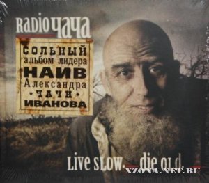 Radio  - Live Slow. Die Old (2010)
