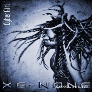 Xe-None - Cyber Girl (CDS) (2010)