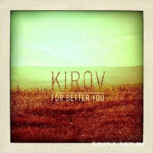 KIROV - FOR BETTER YOU [Single] (2010)