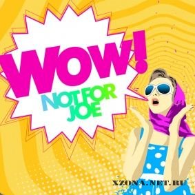 Not For Joe - Wow (Single) (2010)
