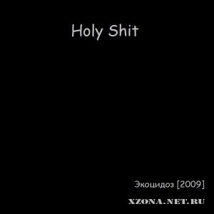 Holy shit -  (2009)
