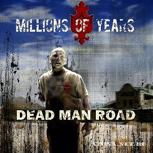Millions Of Years - Dead Man Road (Single) (2010)