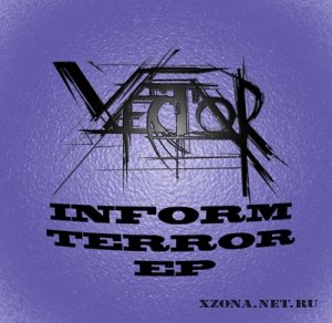 Vector (Vector Of Underground) - Inform terror (EP) (2010)