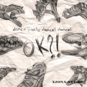Dance party. Dance! Dance! - OK?! (EP) (2010)