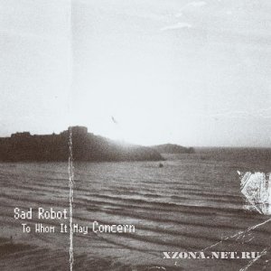 Sad Robot - To Whom It May Concern (EP) (2010)