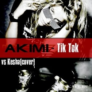 Akimi - Tik Tok [vs Kesha cover] (2010)