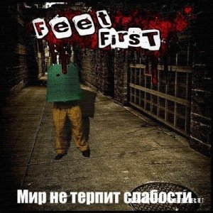 Feet First - Мир не терпит слабости [EP] (2010)