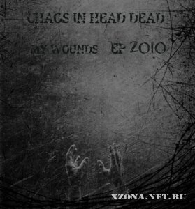 Chaos In Head Dead - My Wonds [EP] (2010)