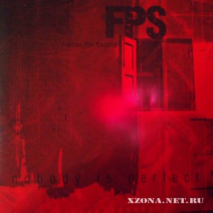 F.P.S. - Nobody is perfect (2006)