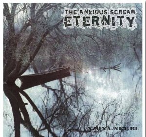 The Anxious Scream - Eternity (2010)