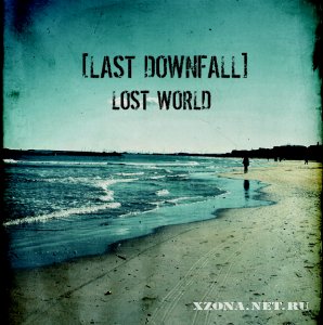 [Last Downfall] - Lost World (2011)