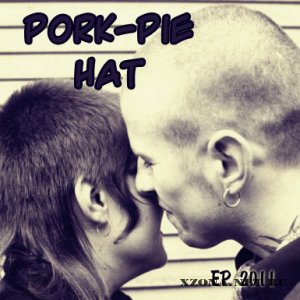 Pork-Pie Hat - EP (2011)