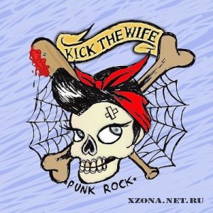 Kick The Wife! -   (2010)