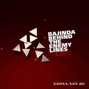 Bajinda Behind The Enemy Lines - Late (2011)