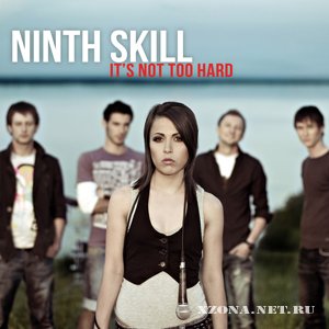 Ninth Skill - It's Not Too Hard [Single] (2011)