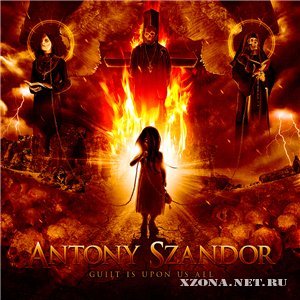 Antony Szandor - Guilt Is Upon Us All (New Track) (2011)
