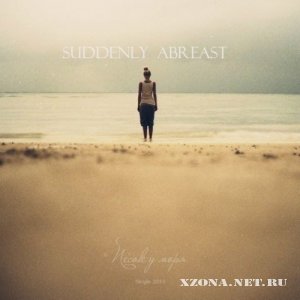 Suddenly Abreast -    (Single) (2011)