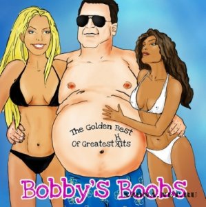 Bobby's Boobs - The Golden Best of Greatest Hits (2011)