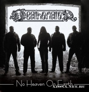 Deathonator - No Heaven On Earth (2008)