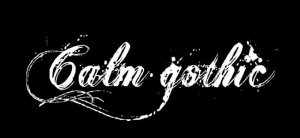 Calm Gothic - 3  (2006-2009)