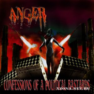 Anger - Confessions Of A Political Bastards (2009)