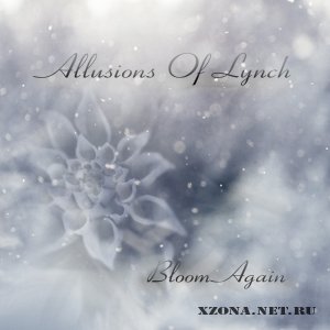Allusions of Lynch - Bloom Again (2011)