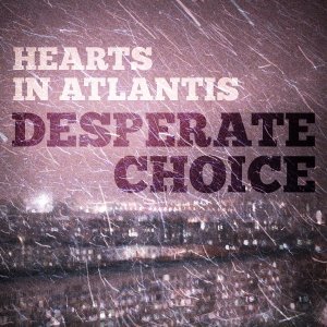 Desperate Choice - Hearts in Atlantis (2011)