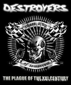 Destroyers - The plague of 21 century (2011)