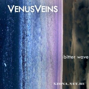 Venus Veins - Bitter Wave [Single] (2011)