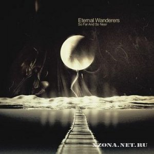 Eternal Wanderers - So Far And So Near (2011)