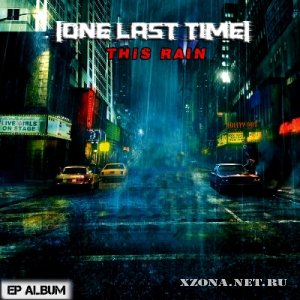 One Last Time - This Rain [EP] (2011) 