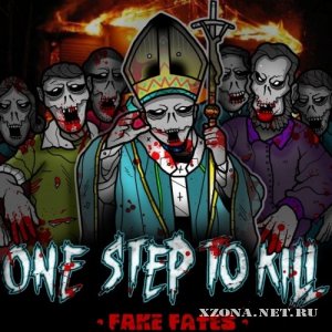 One Step To Kill - Fake Fates (EP) (2011)