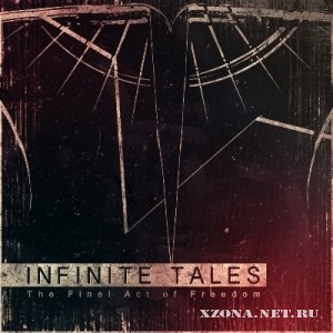 Infinite Tales - The Final Act Of Freedom [single] (2011)
