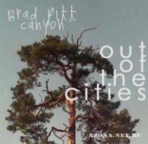 Brad Pitt Canyon - Out Of The Cities [EP] (2011)