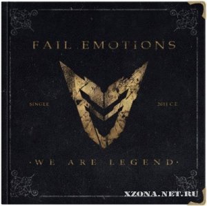 Fail Emotions - We Are Legend [Single] (2011)