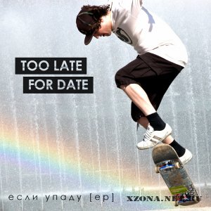 Too Late For Date -   (EP) (2010)