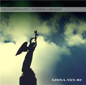 Hello,Mermaid?! - Nothing Changes (Single) [2011]
