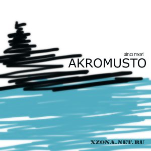 Akromusto - Sina Meri (2011)