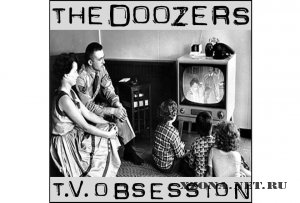 The Doozers - T.V. Obsession (2011)