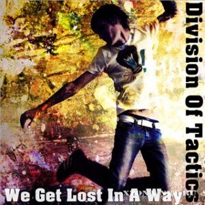Division Of Tactics - We Get Lost In A Way (Single) [2011]
