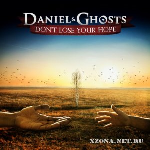 Daniel & Ghosts - Don't lose your hope (2011)