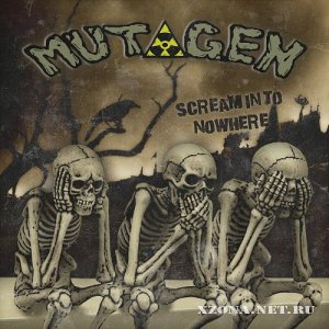 Mutagen - Scream In To Nowhere (2011)