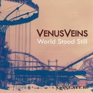 Venus Veins - World Stood Still (2012)