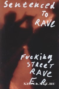 Sentenced To Rave - Fucking Street Rave E.P. (2011)