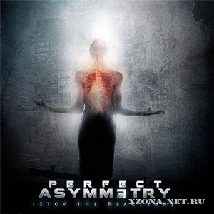 Perfect Asymmetry - Stop The Reaction (2012)