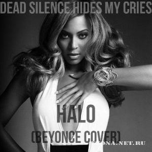 Dead Silence Hides My Cries - Halo (Beyonce Cover) (2012)