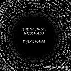 Noisomass & [dying:dust] - Dying Mass (Split) (2012)