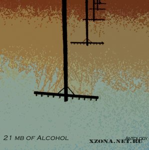21 mb of Alcohol - Antology (2012)